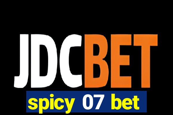 spicy 07 bet